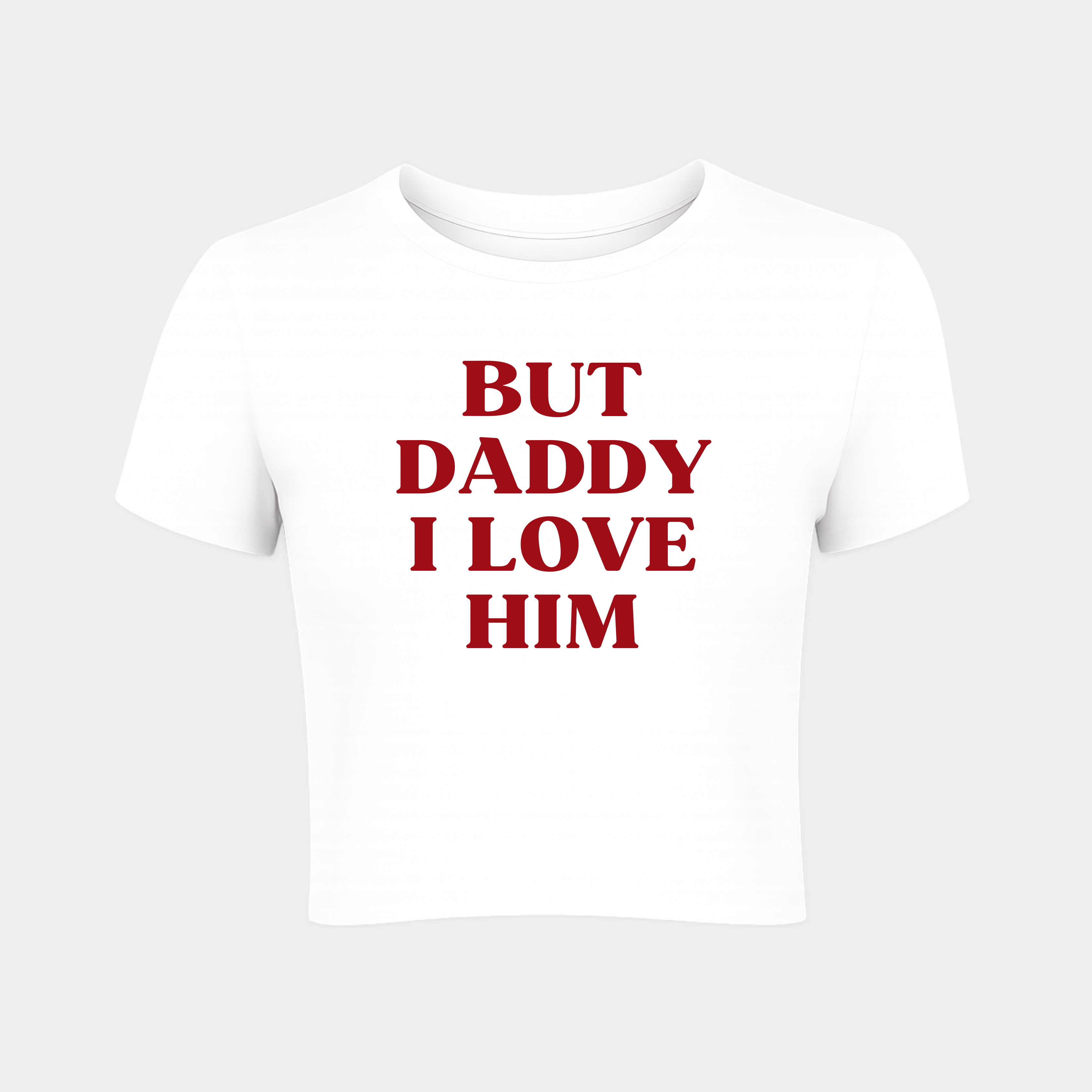 But Daddy I Love Him Baby Tee