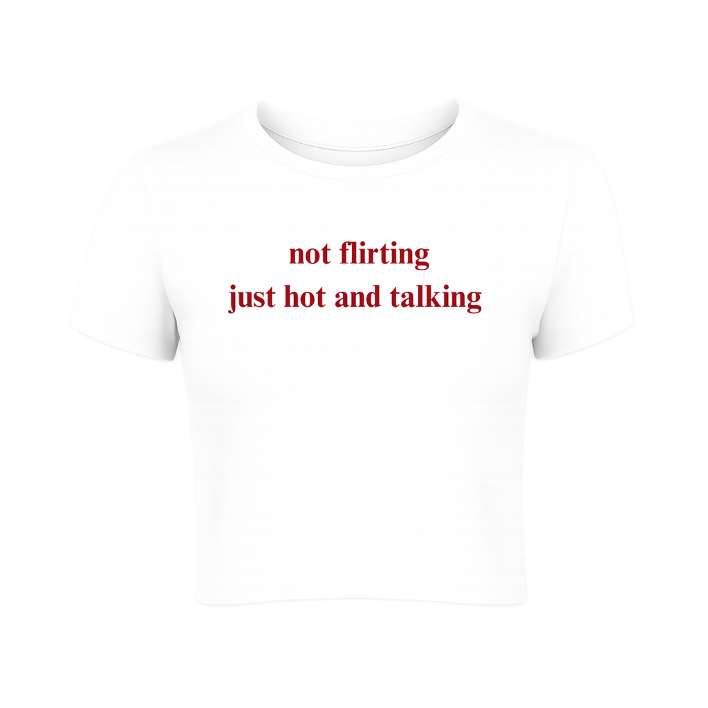 Not flirting just hot and talking Baby Tee