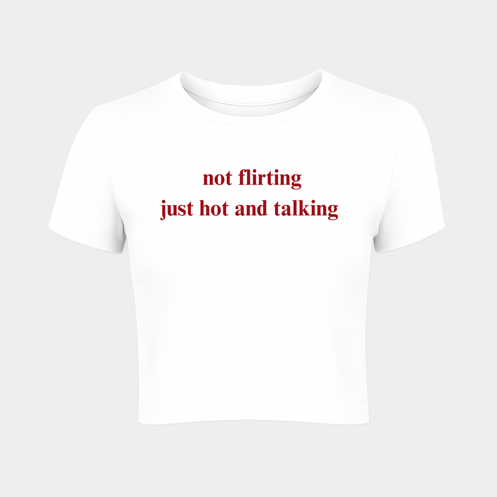 Not flirting just hot and talking Baby Tee