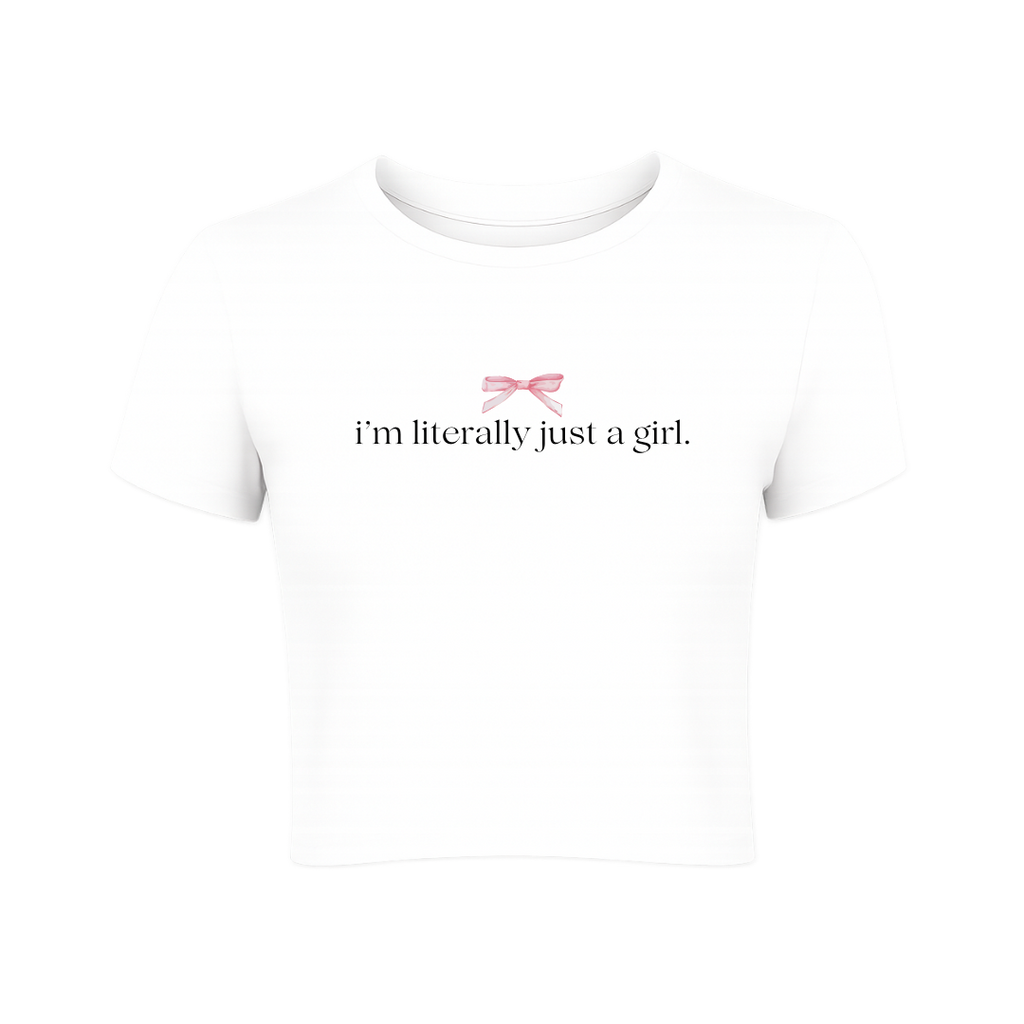 I'm Literally Just a Girl Baby Tee