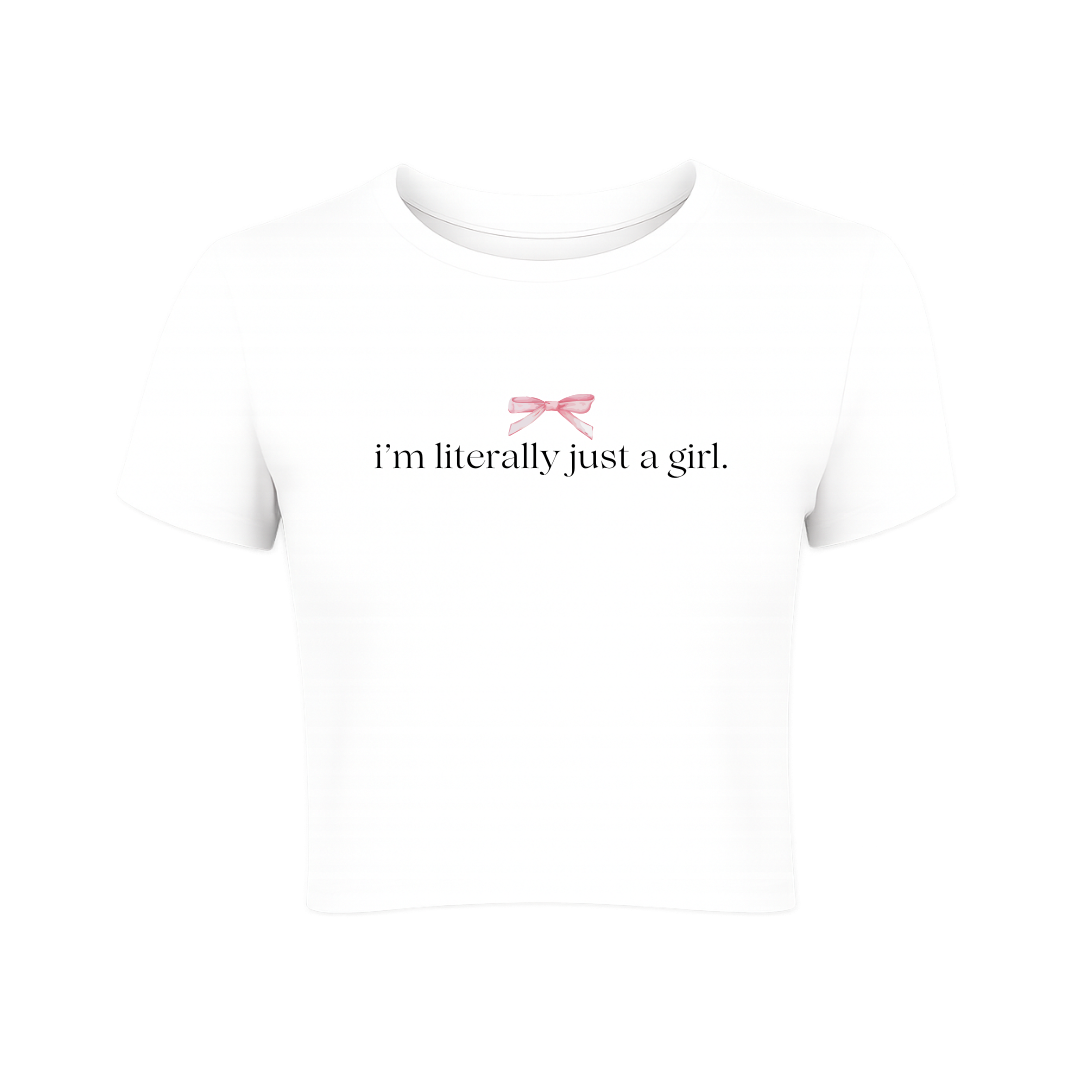 I'm Literally Just a Girl Baby Tee