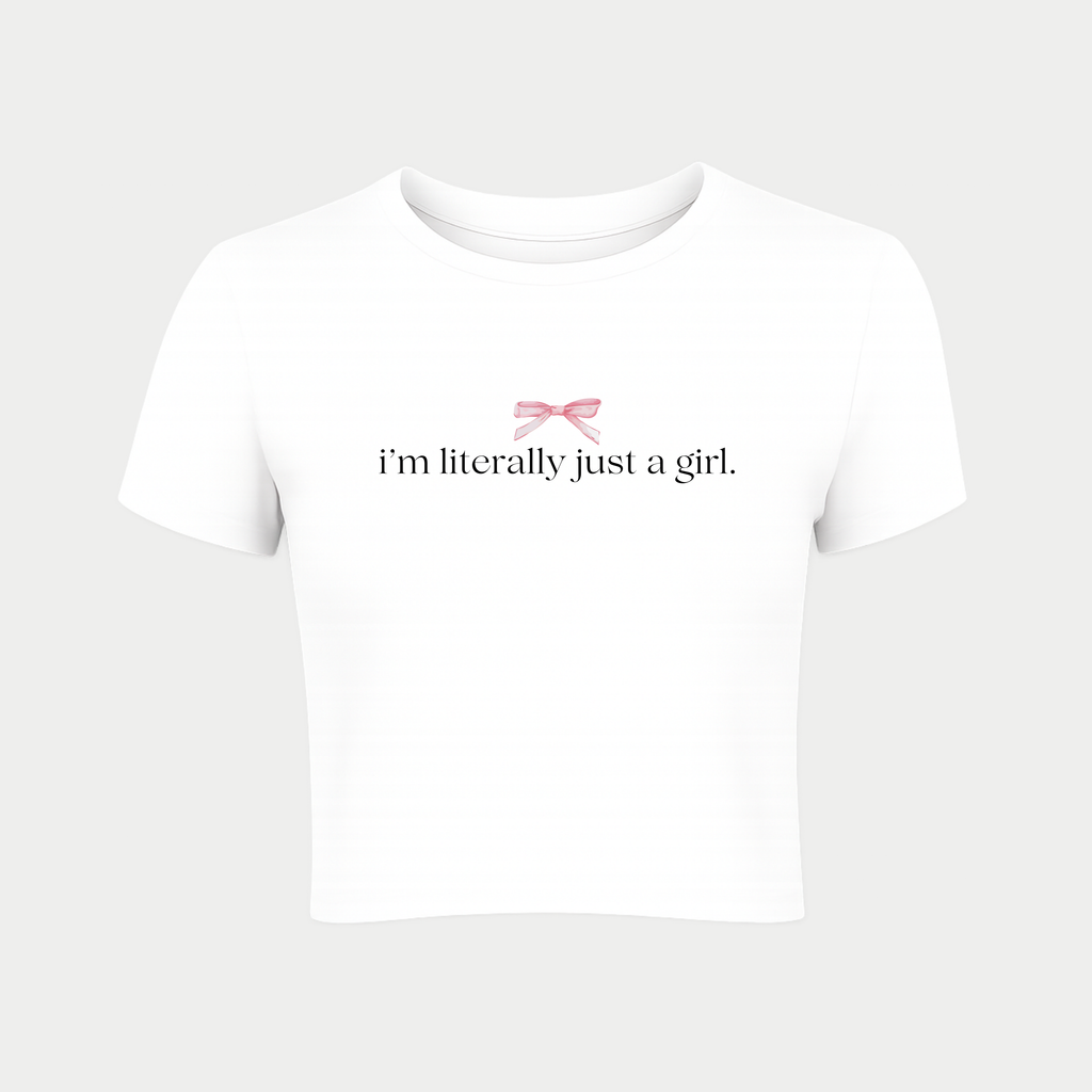 I'm Literally Just a Girl Baby Tee