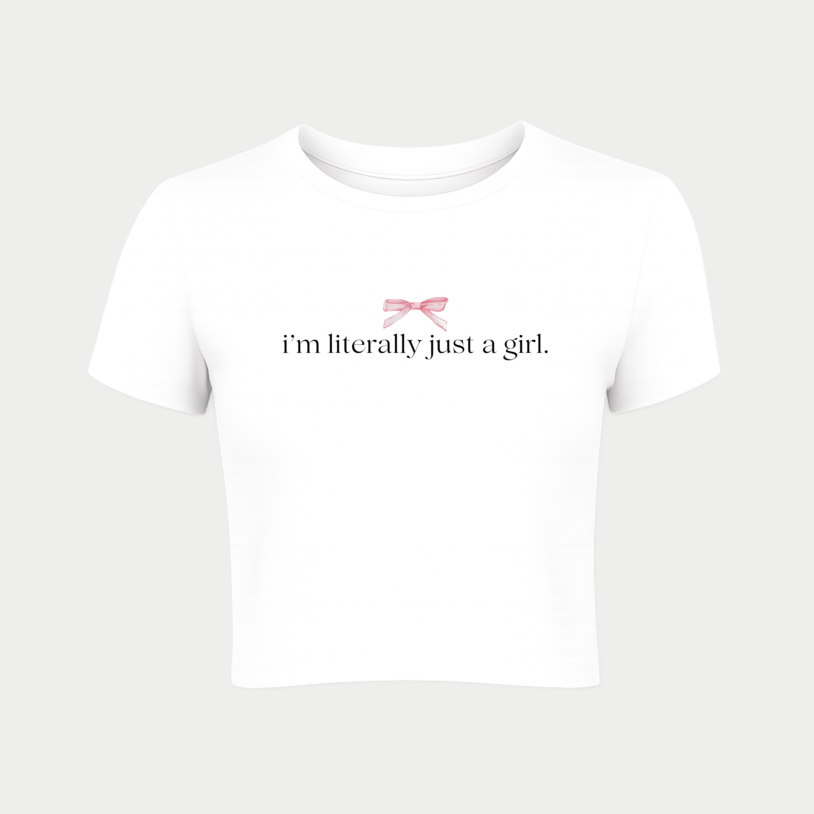 I'm Literally Just a Girl Baby Tee