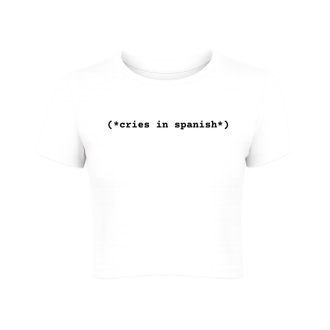 Cries in Spanish Baby Tee