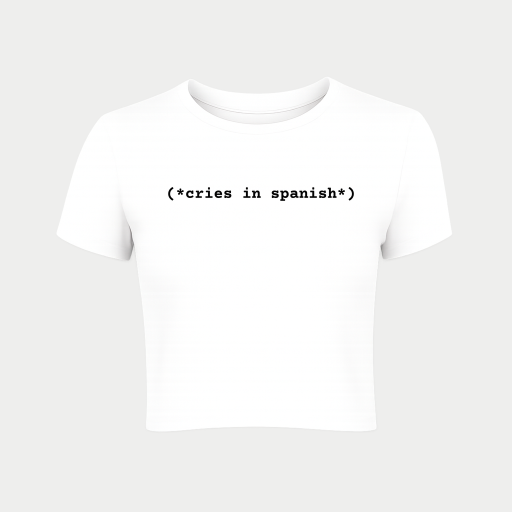 Cries in Spanish Baby Tee