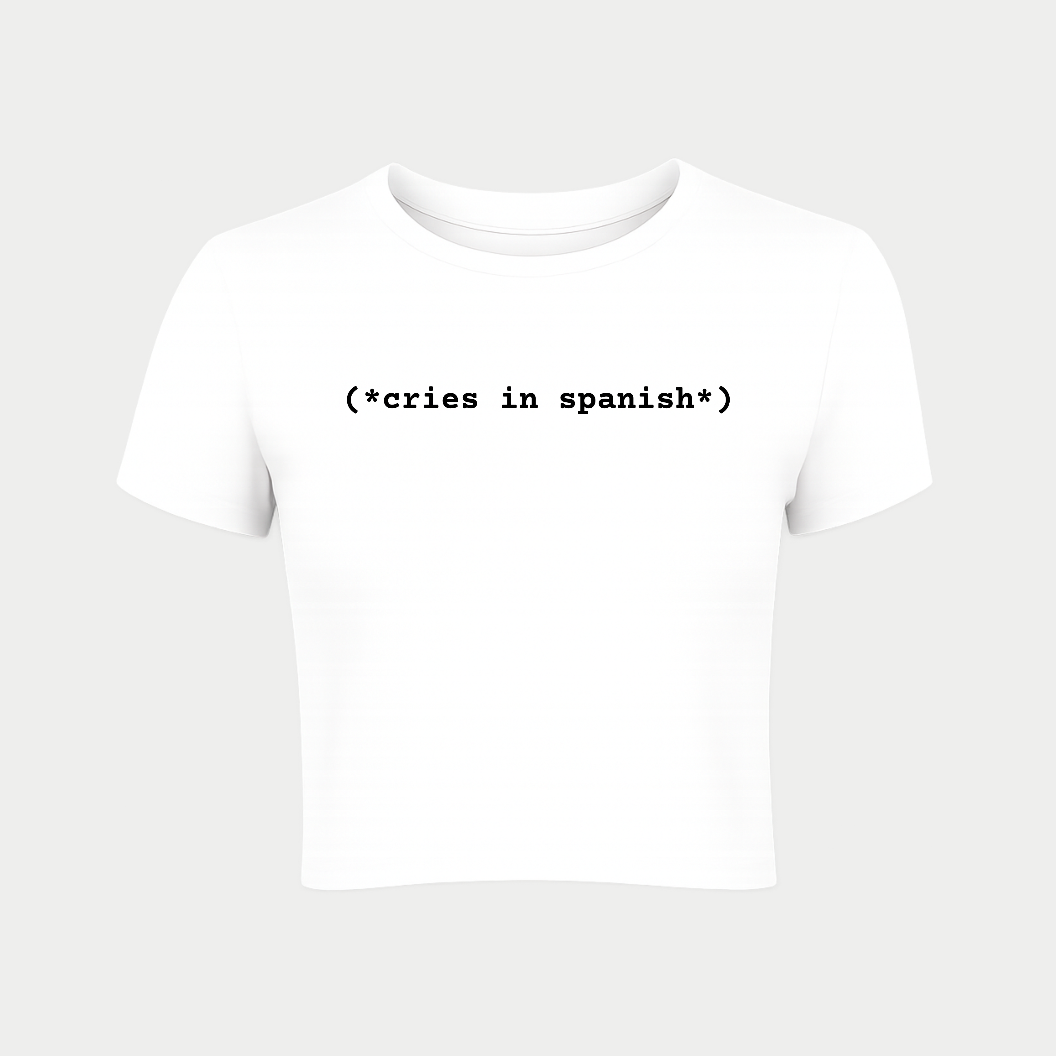 Cries in Spanish Baby Tee