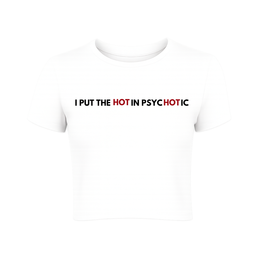 I Put the Hot in Psychotic Baby Tee