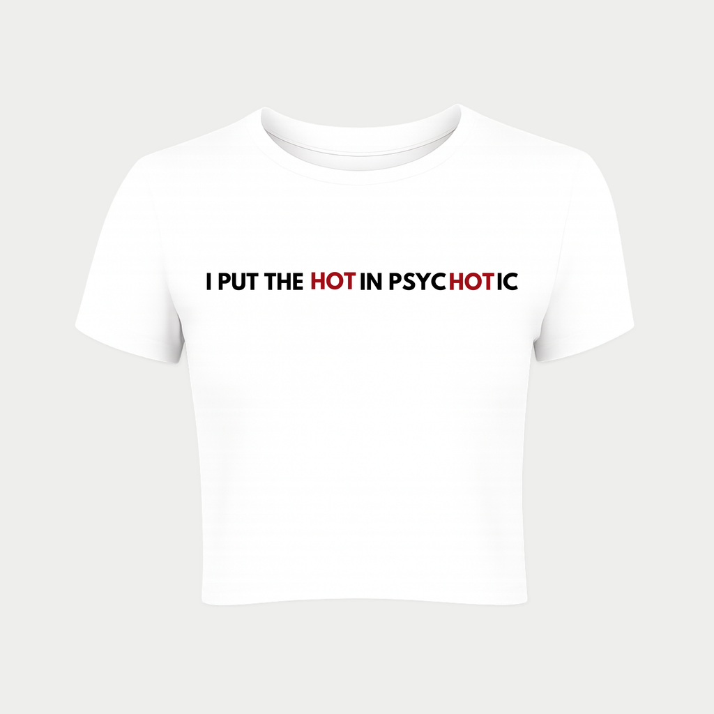 I Put the Hot in Psychotic Baby Tee