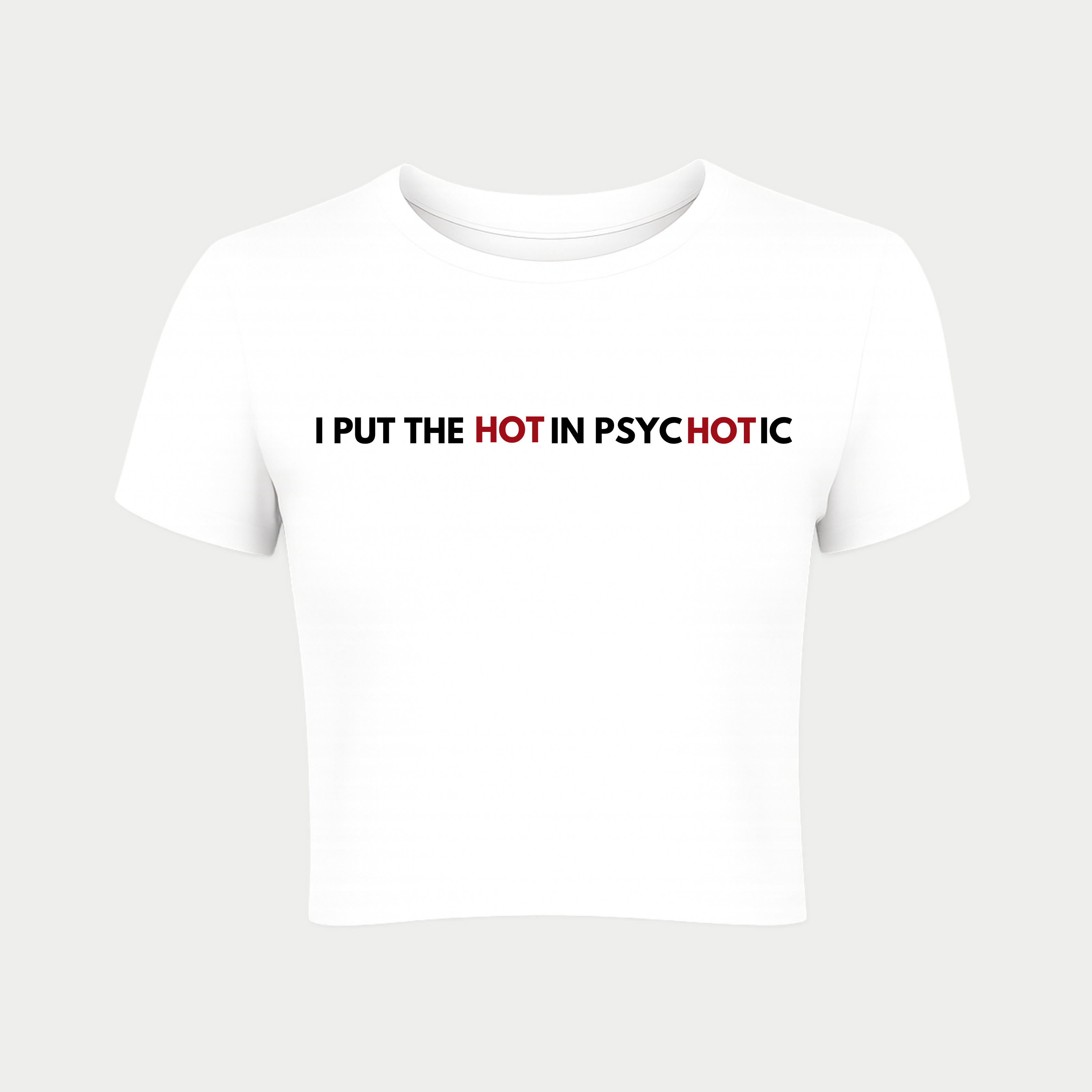 I Put the Hot in Psychotic Baby Tee