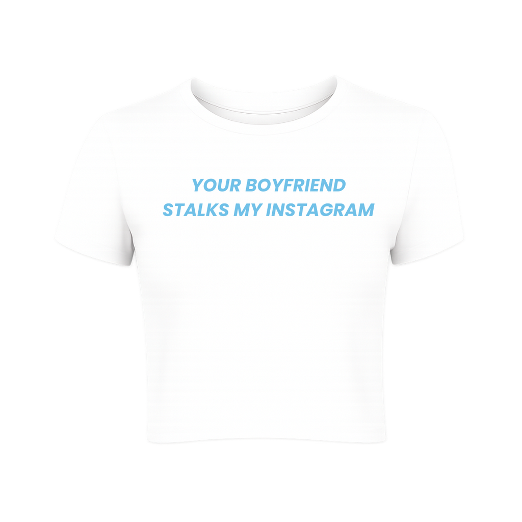 Your Boyfriend Stalks my Insta Baby Tee
