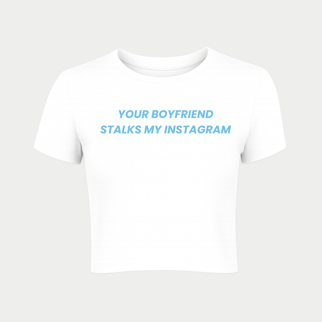 Your Boyfriend Stalks my Insta Baby Tee