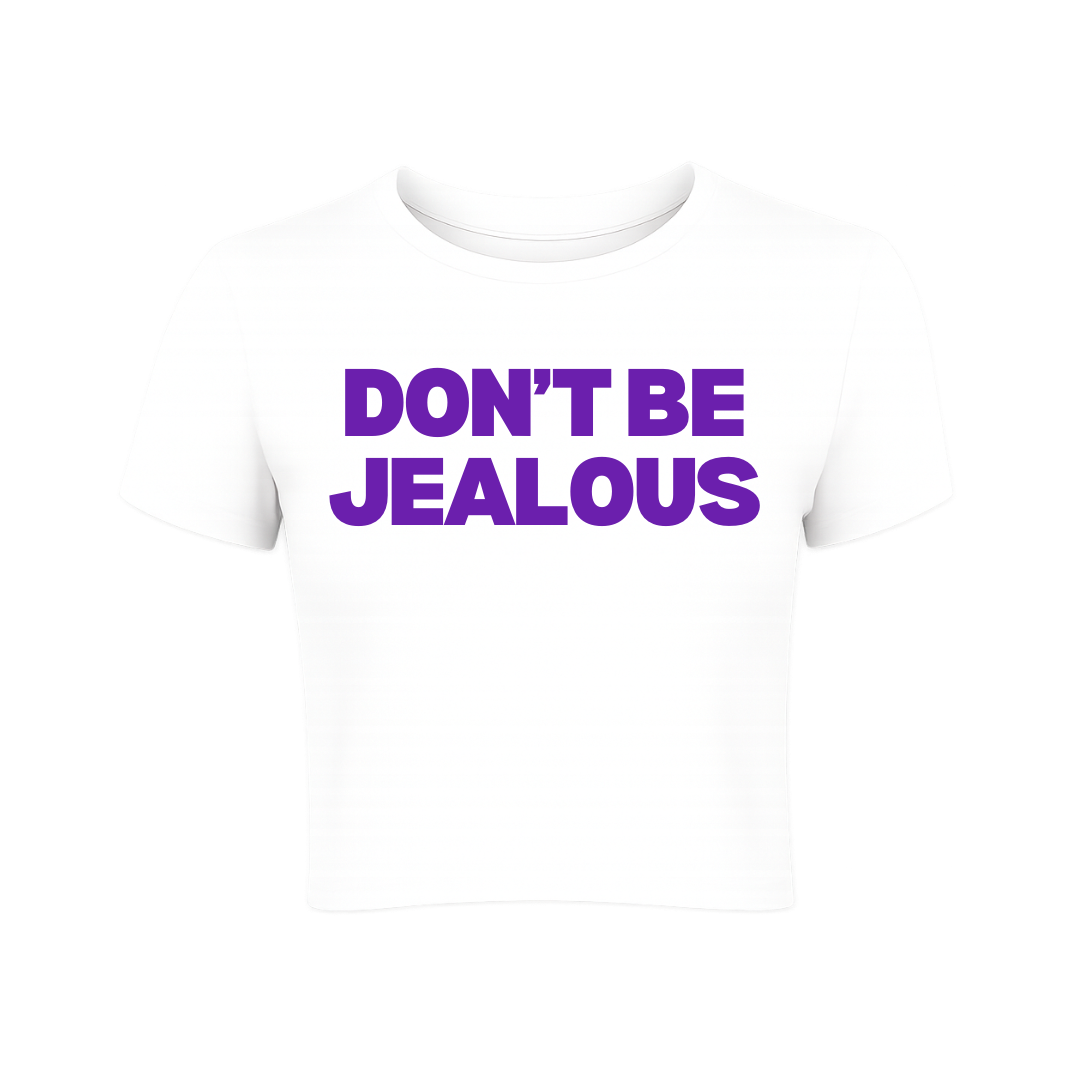 Don't Be Jealous Baby Tee