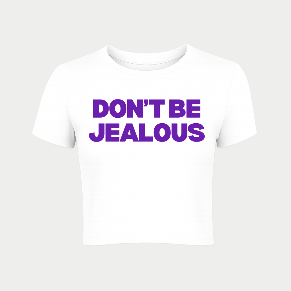 Don't Be Jealous Baby Tee