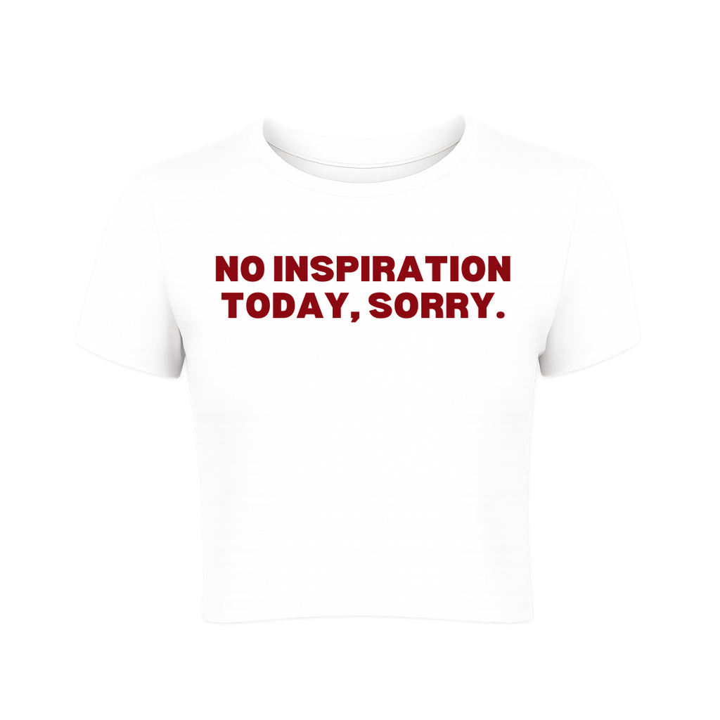 No Inspiration Today, Sorry Baby Tee