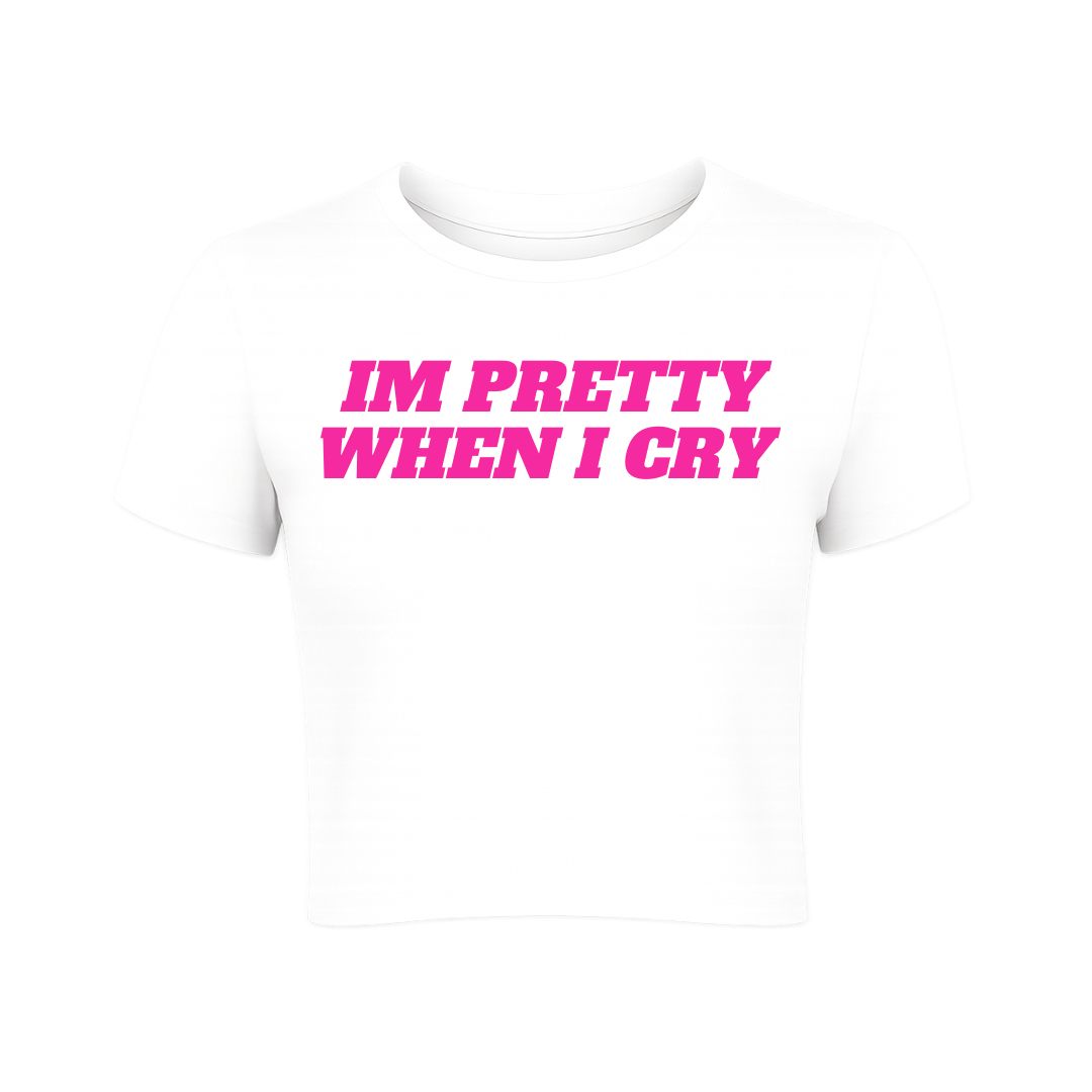 I'm Pretty When I Cry Baby Tee