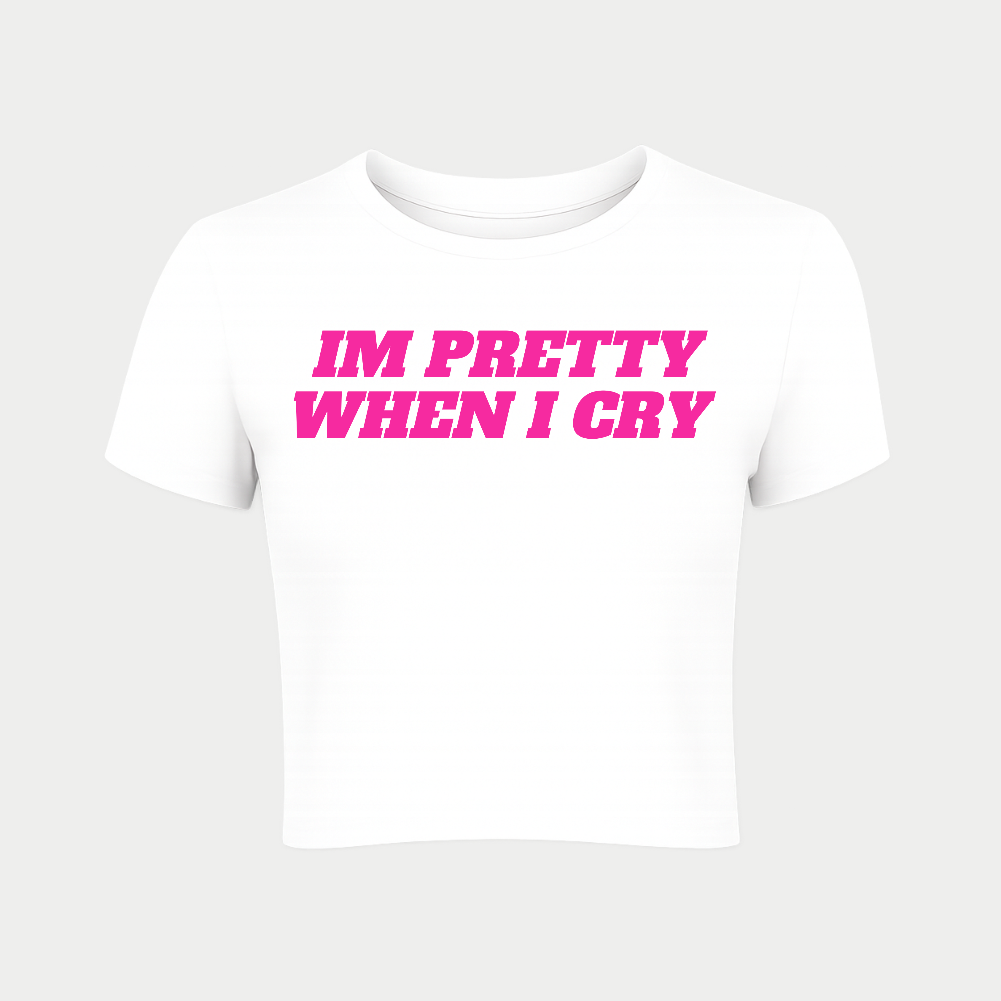 I'm Pretty When I Cry Baby Tee