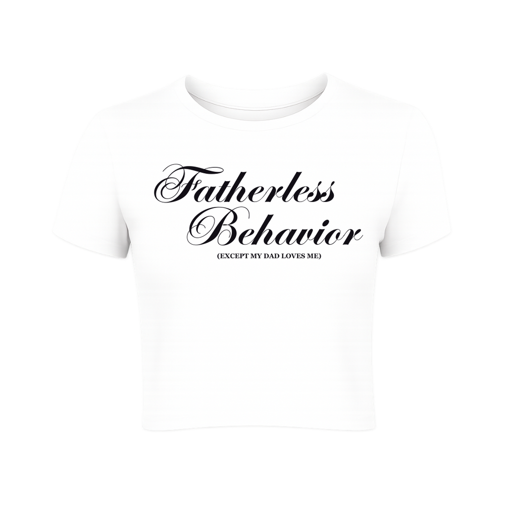 Fatherless Behavior (Except My Dad Loves Me) Baby Tee