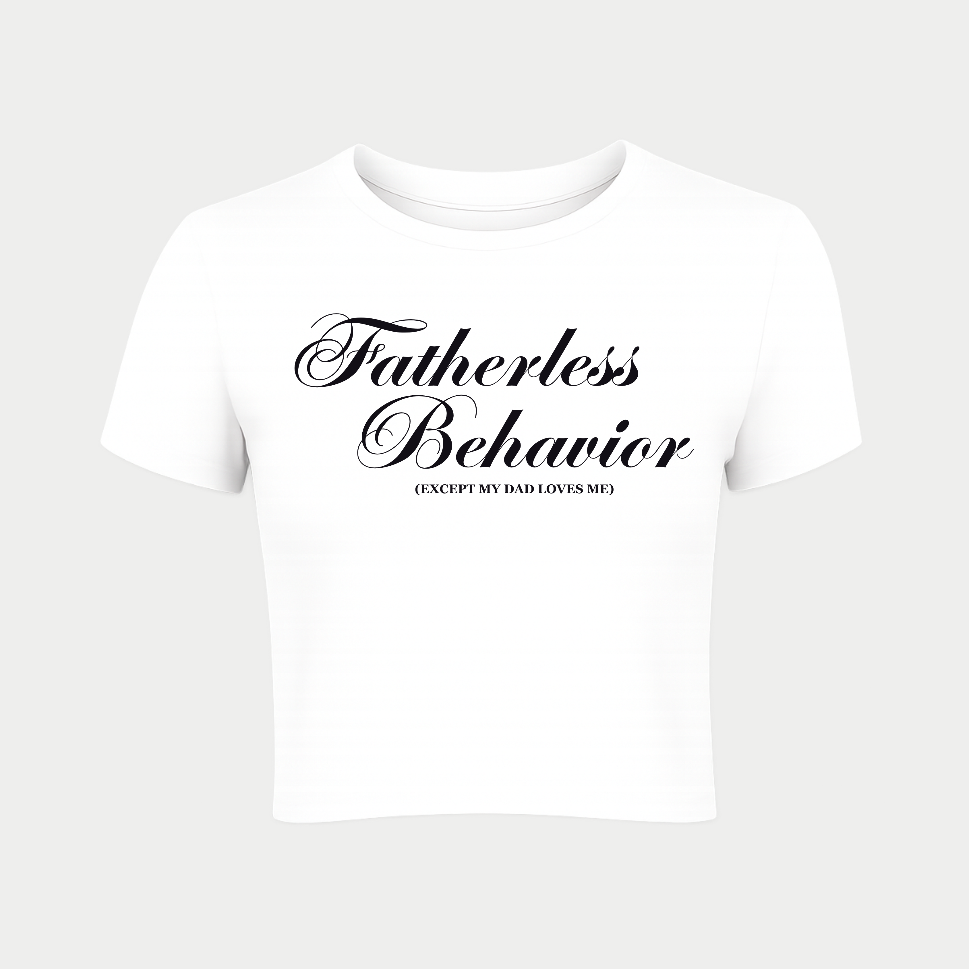 Fatherless Behavior (Except My Dad Loves Me) Baby Tee