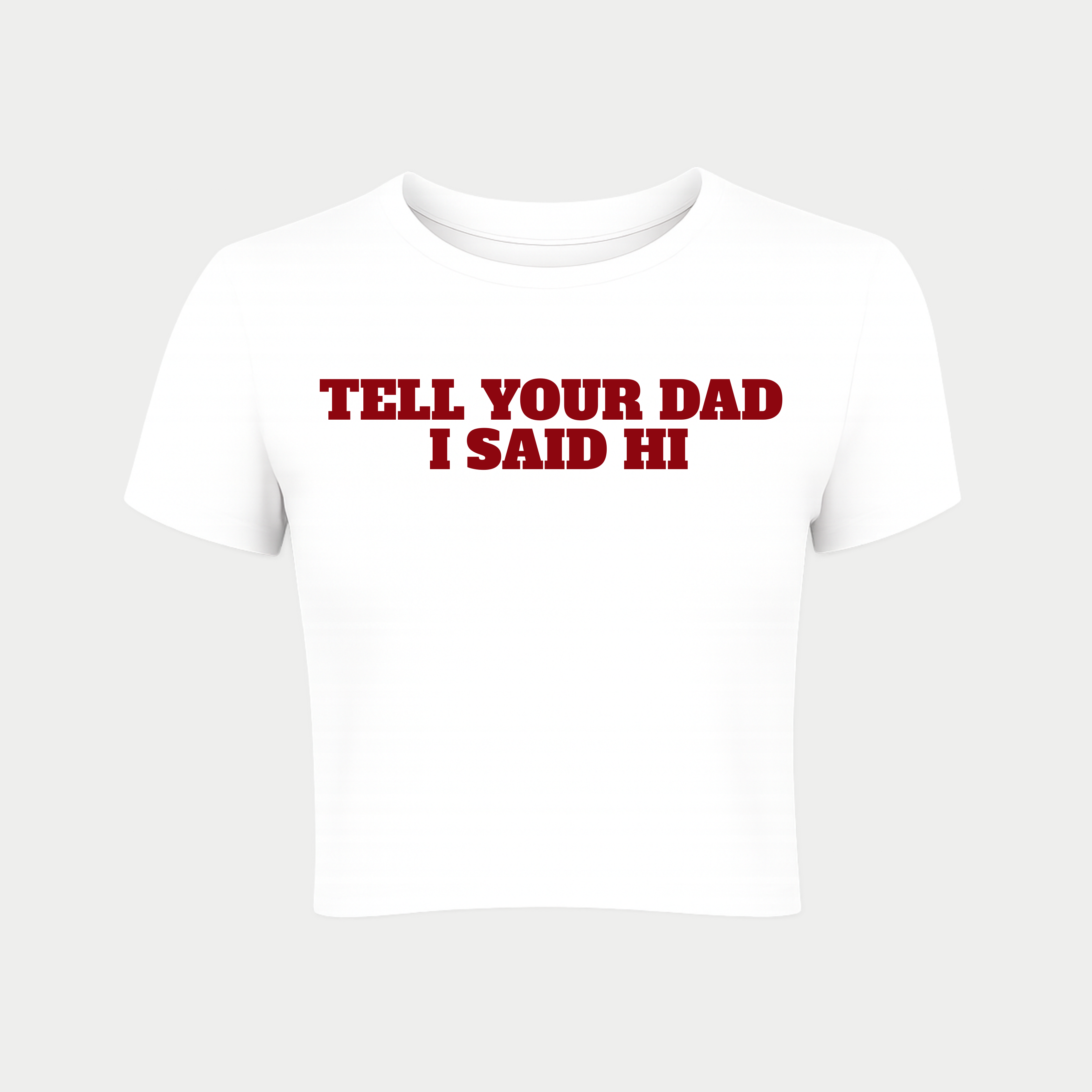 Tell Your Dad I Said Hi Baby Tee