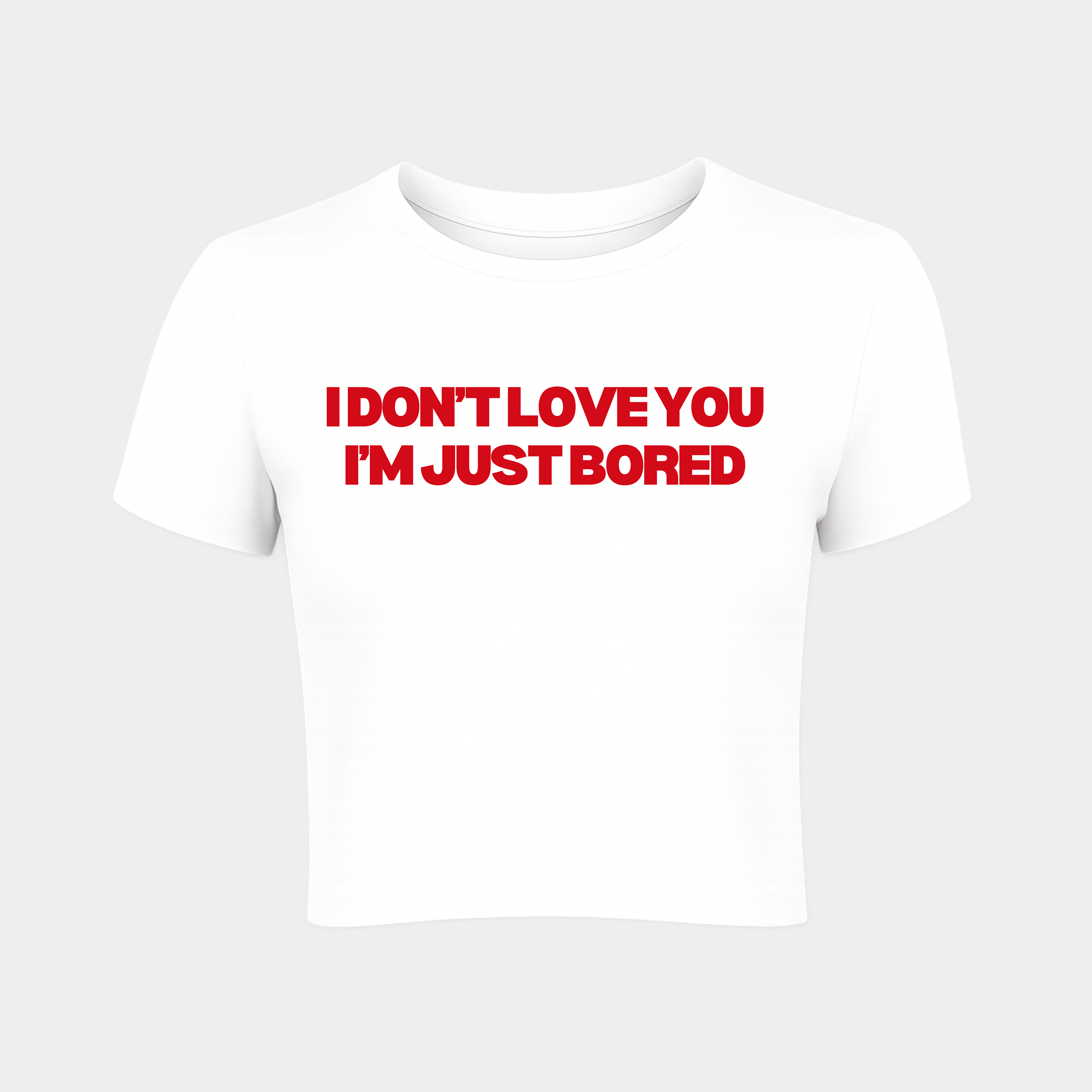 I Don't Love You I'm Just Bored Baby Tee
