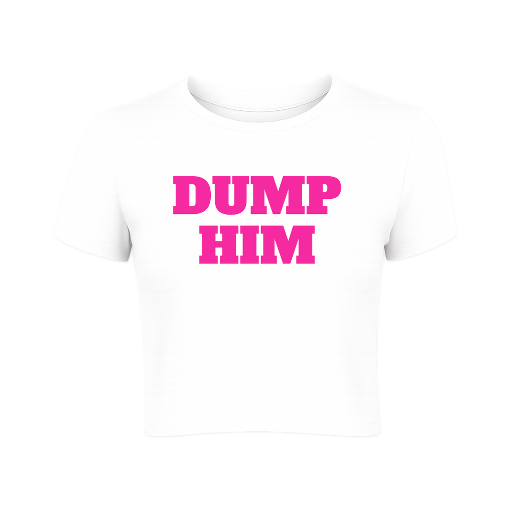 Dump Him Lightweight Fitted Baby Tee