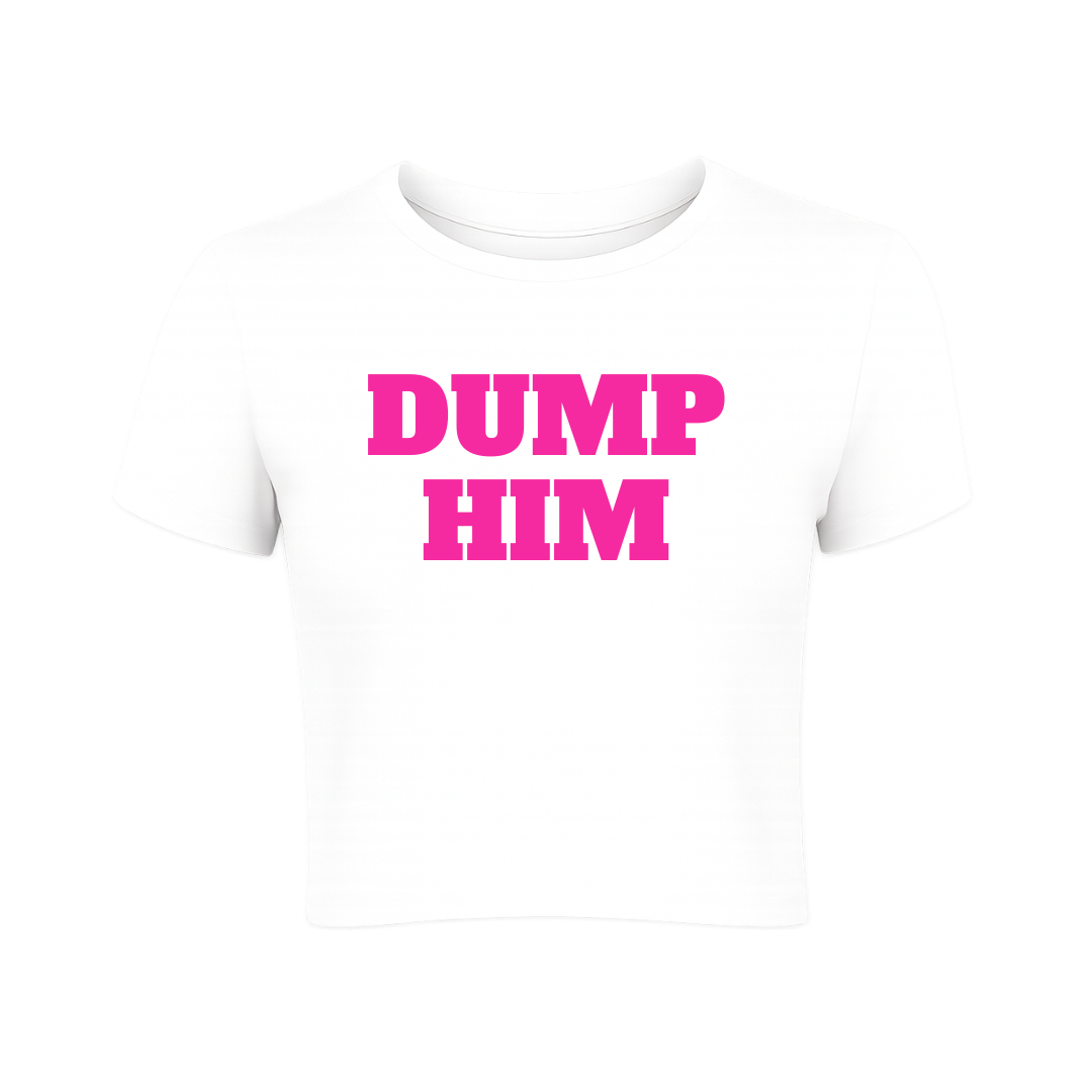 Dump Him Lightweight Fitted Baby Tee