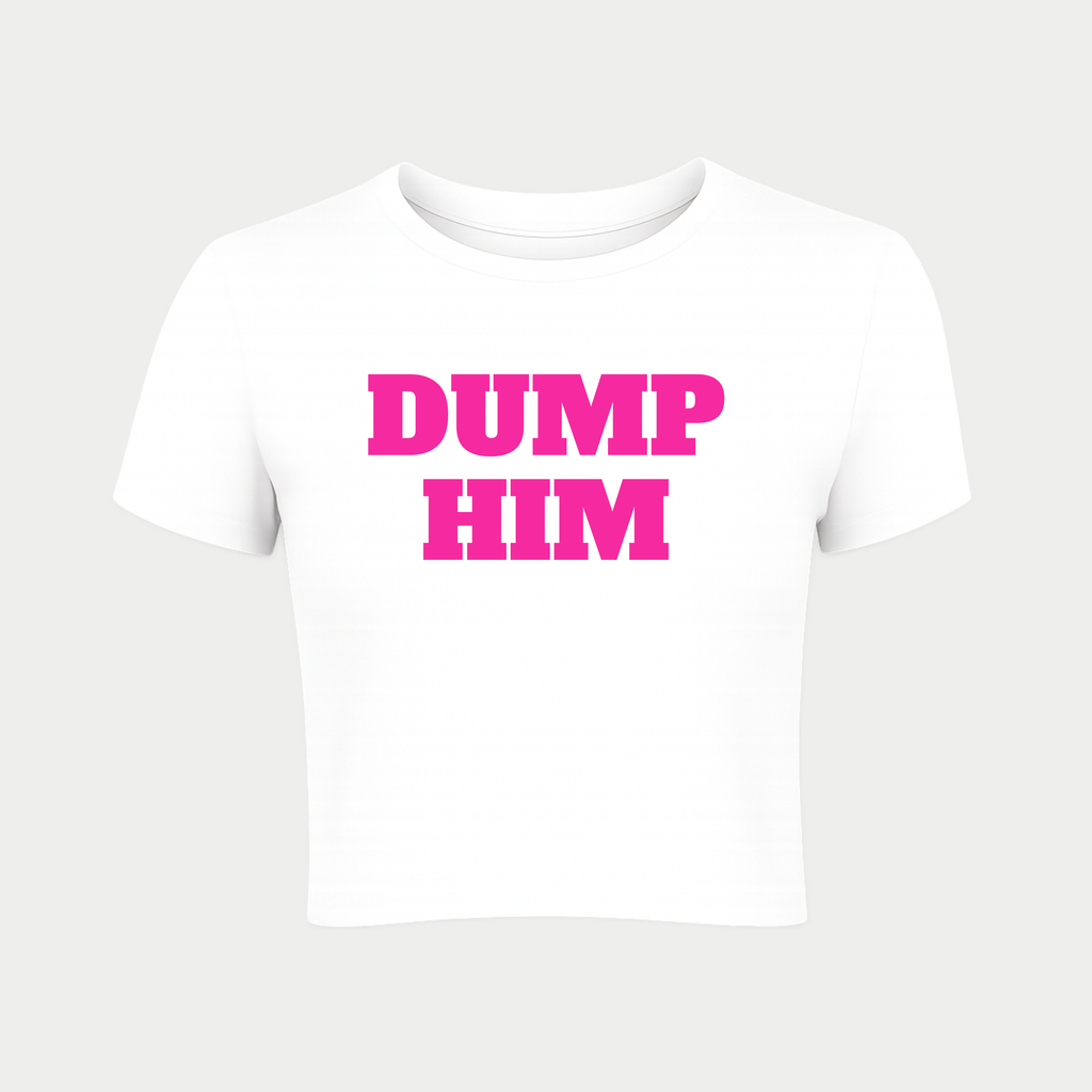 Dump Him Lightweight Fitted Baby Tee