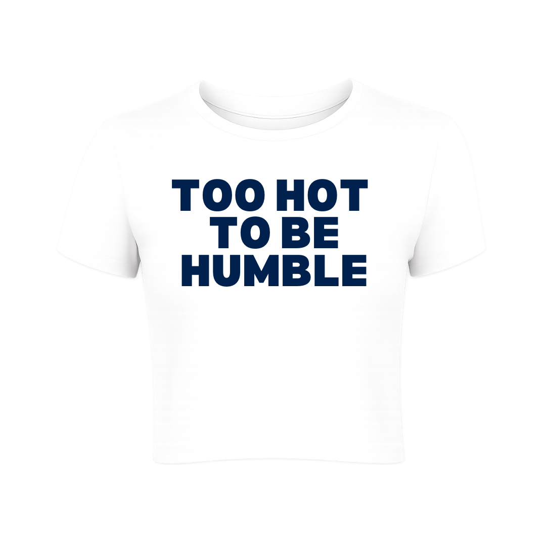 Too Hot To Be Humble Baby Tee