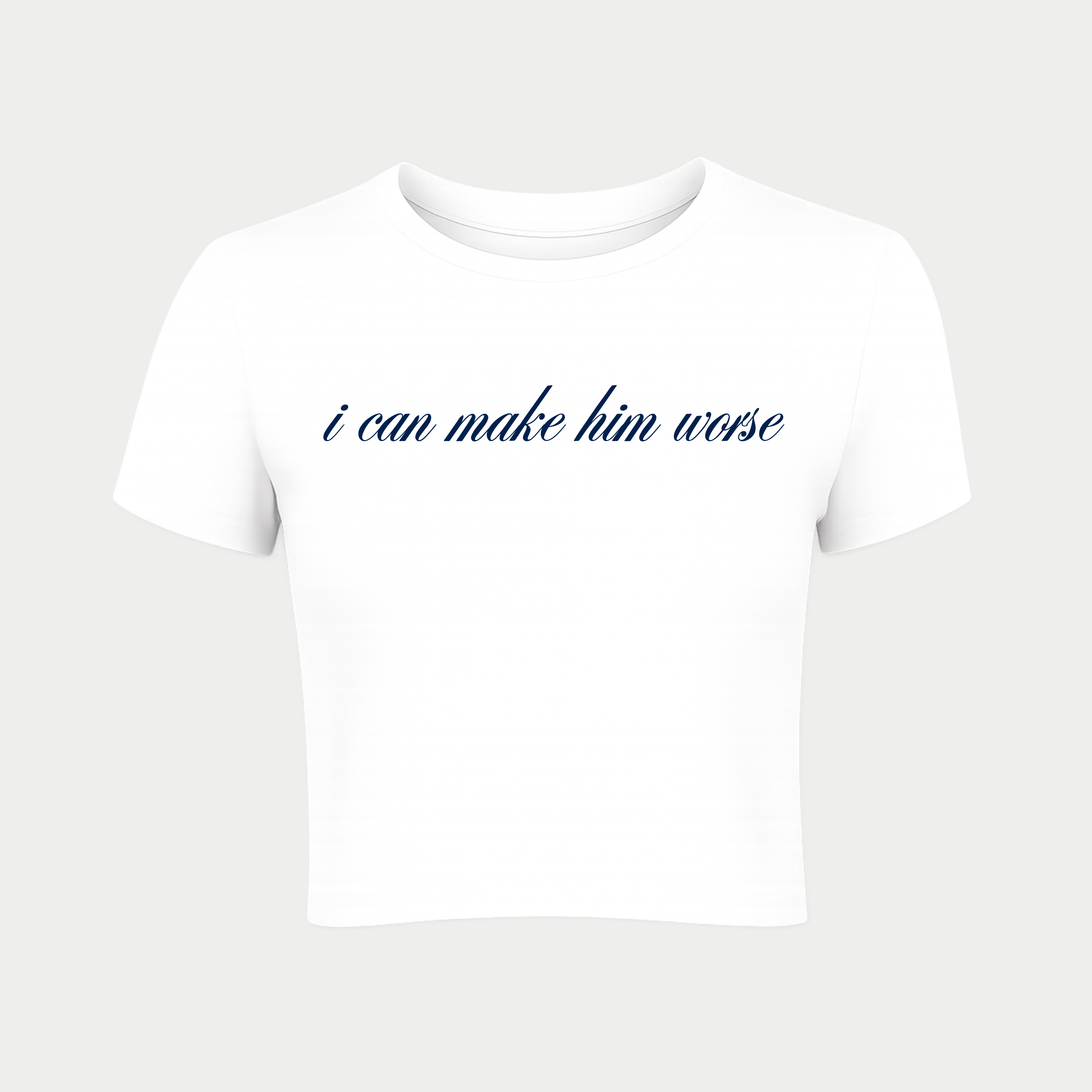 I Can Make Him Worse Baby Tee