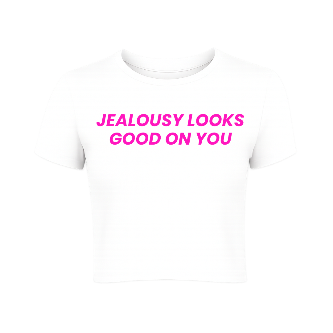 Jealousy Looks Good on You Baby Tee