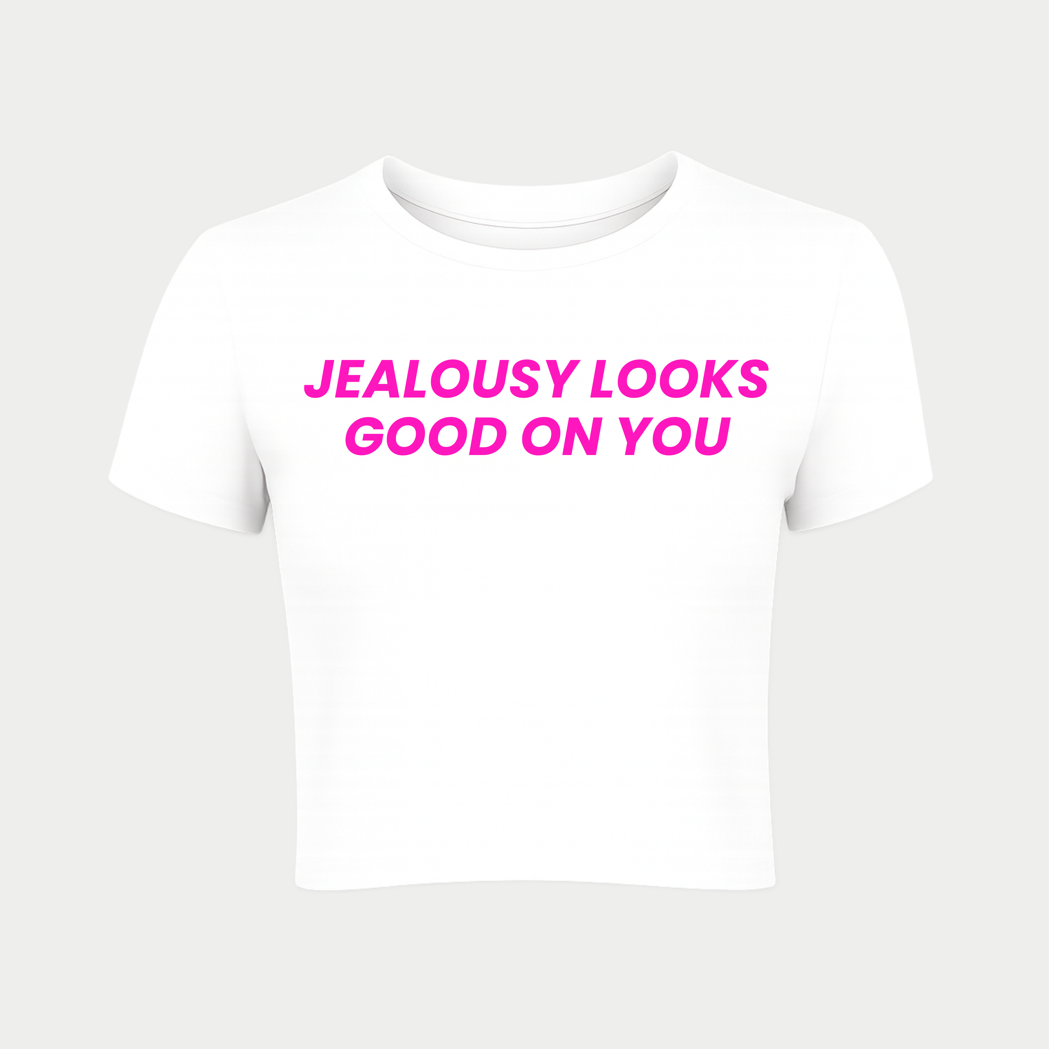 Jealousy Looks Good on You Baby Tee