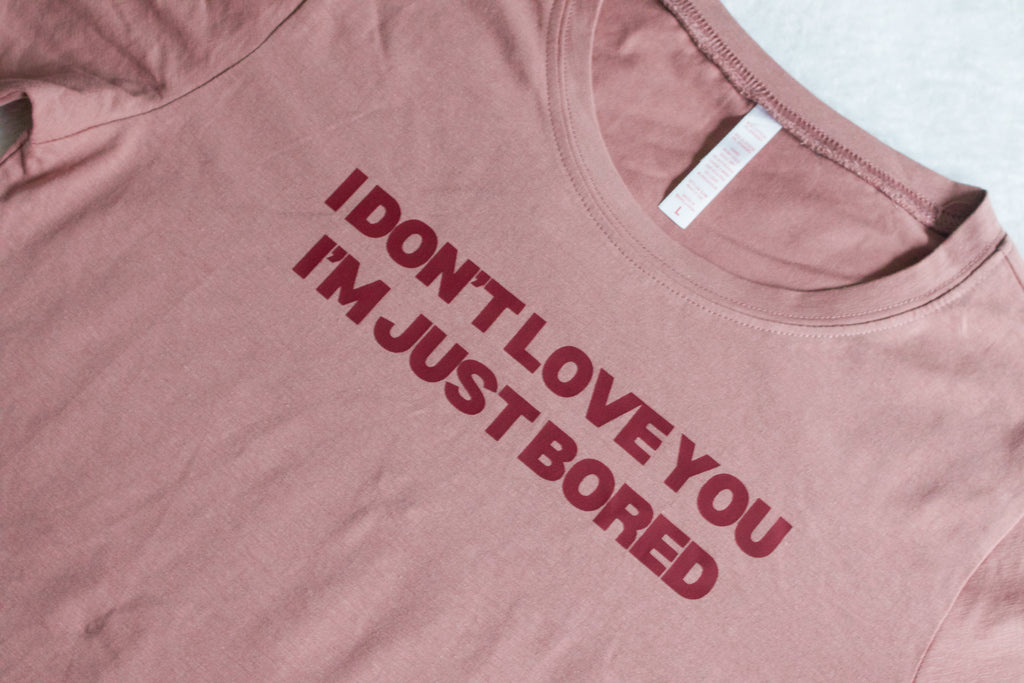 I Don't Love You I'm Just Bored Baby Tee