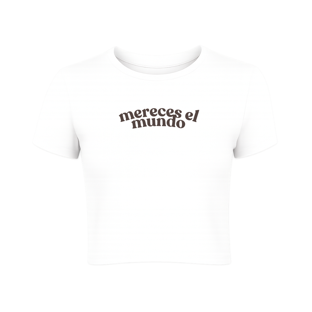 Mereces el Mundo Baby Tee